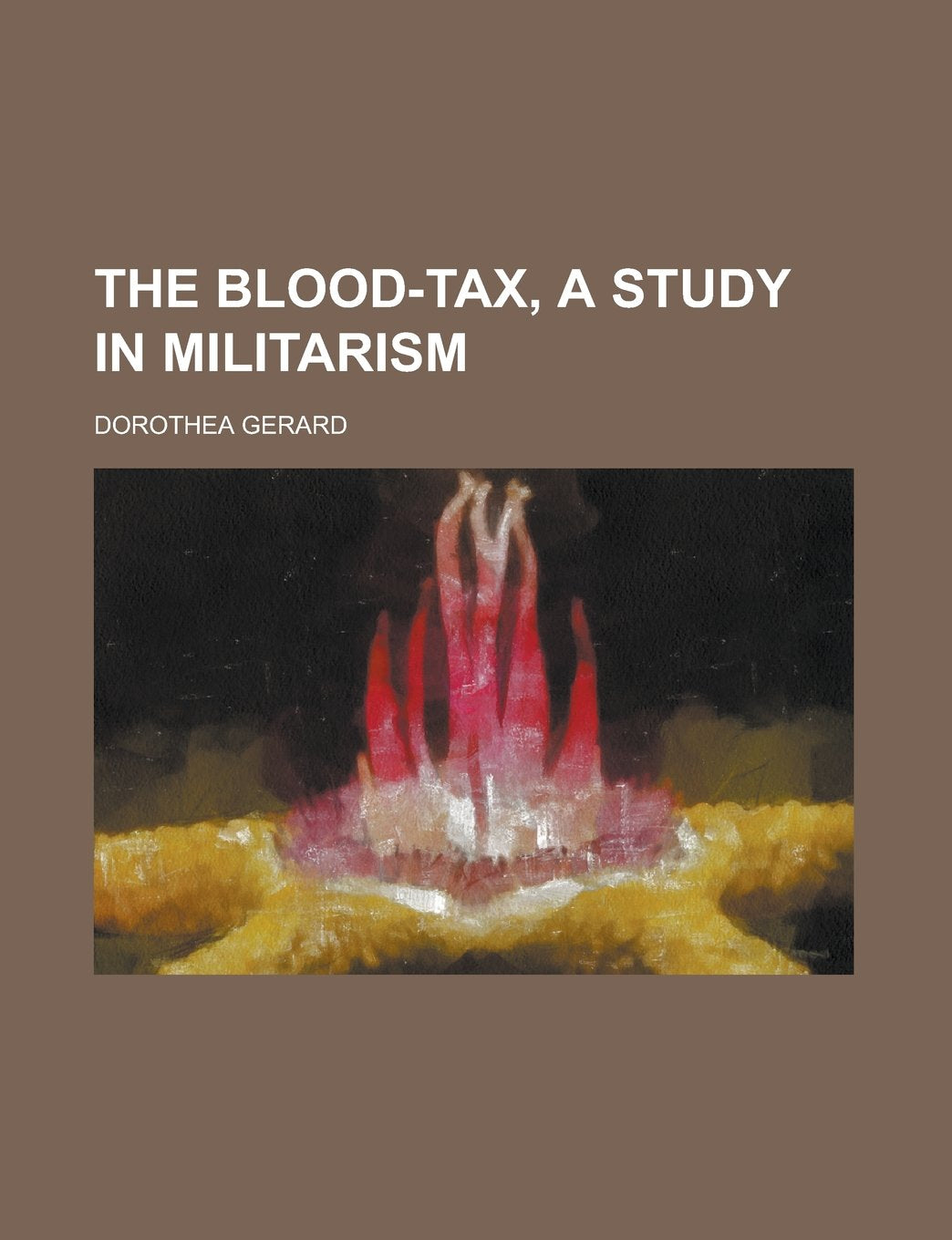 The Blood-tax, a Study in Militarism Books