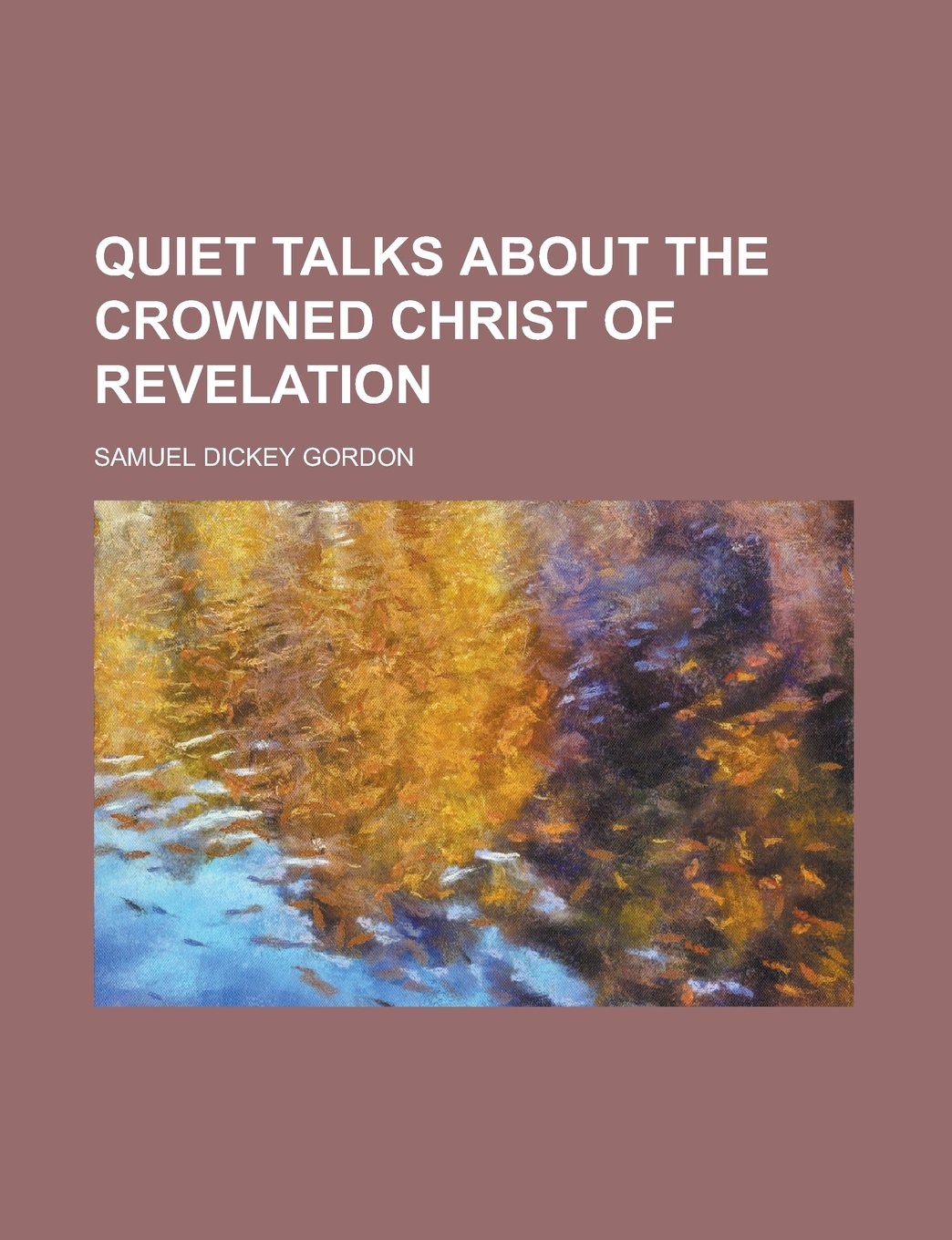 Quiet Talks about the Crowned Christ of Revelation book