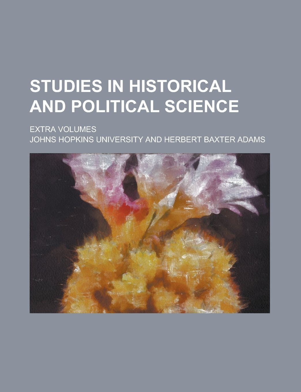Studies in historical and political science; Extra volumes Volume 25 Books