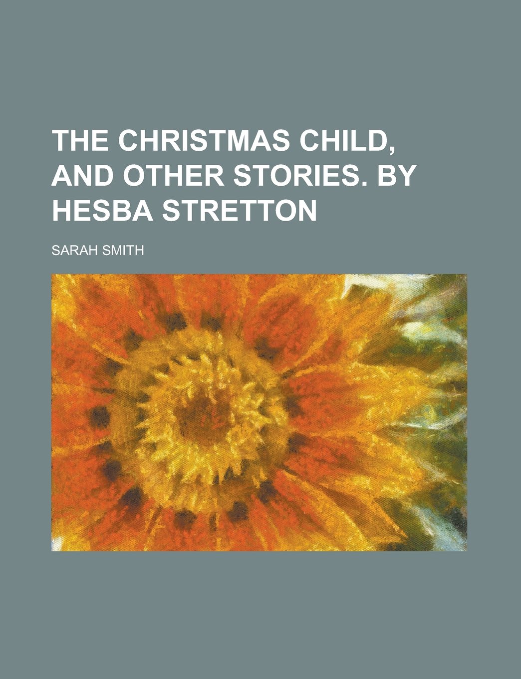 The Christmas child, and other stories. By Hesba Stretton Books