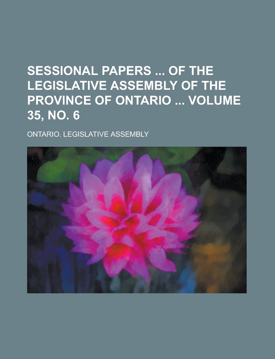 Sessional Papers of the Legislative Assembly of the Province of Ontario Volume 35, no. 6 Books