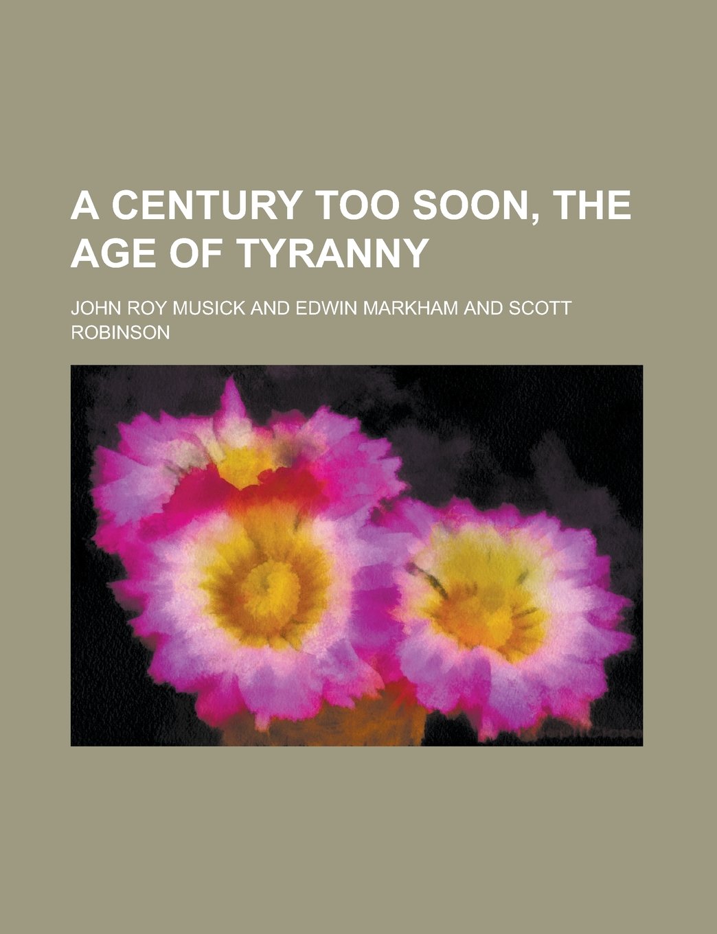 A century too soon, the age of tyranny Politics & History