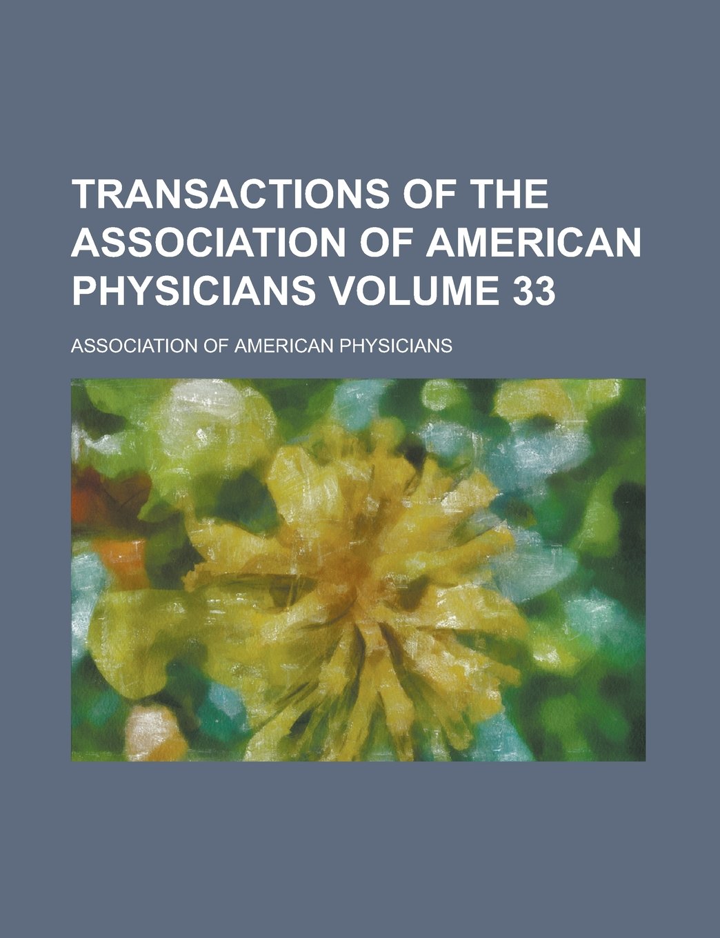 Transactions of the Association of American Physicians Volume 33 Books