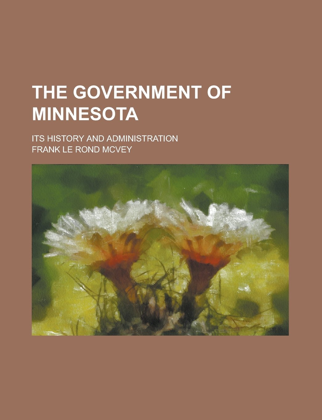 The government of Minnesota; its history and administration Politics & History