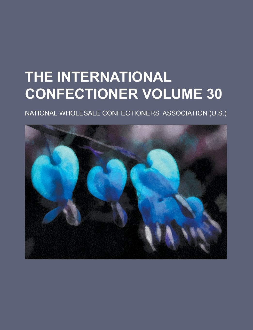 The International Confectioner Volume 30 Books