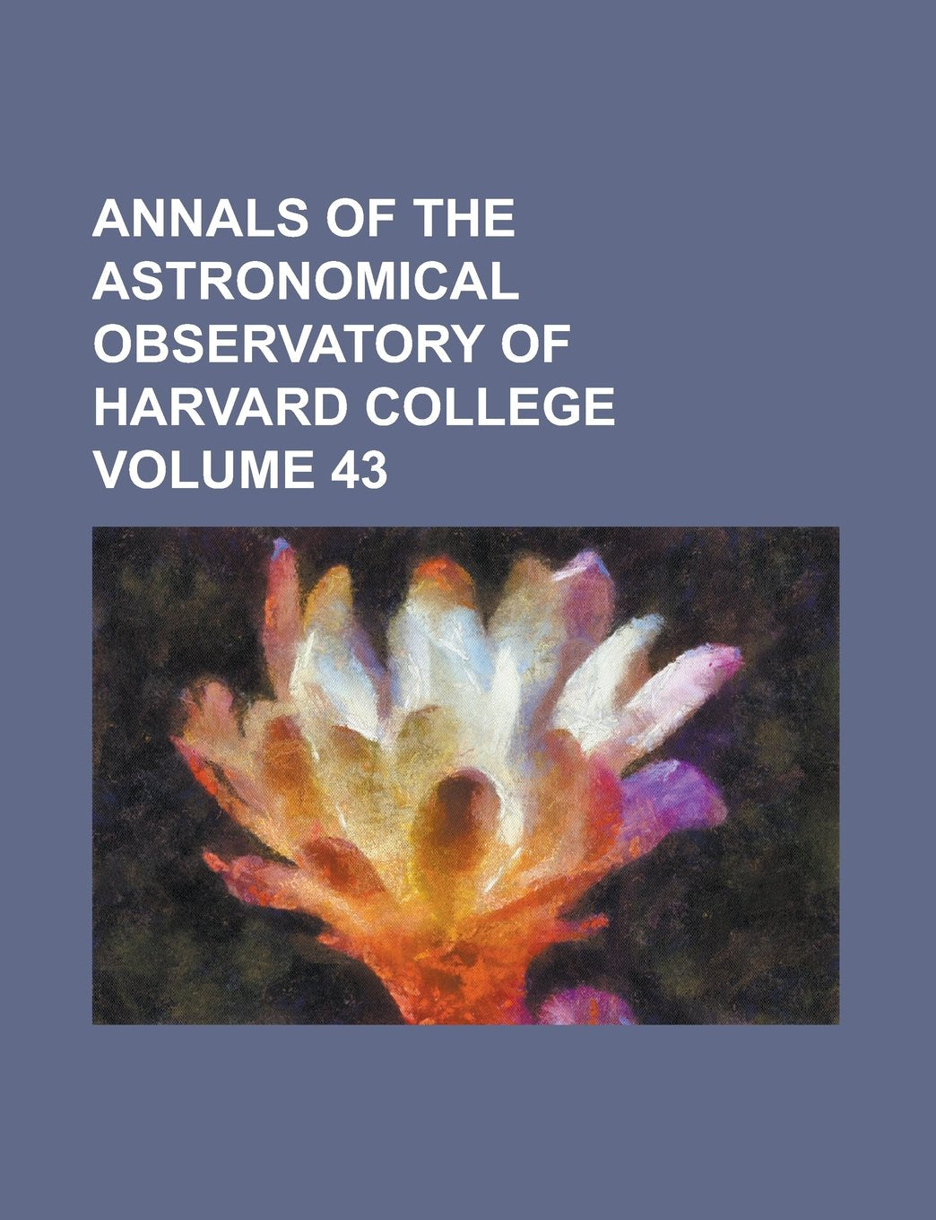 Annals of the Astronomical Observatory of Harvard College Volume 43 Books