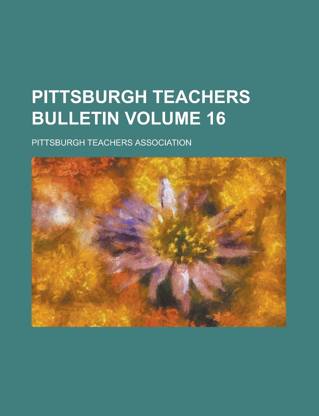 Pittsburgh Teachers Bulletin Volume 16 Books