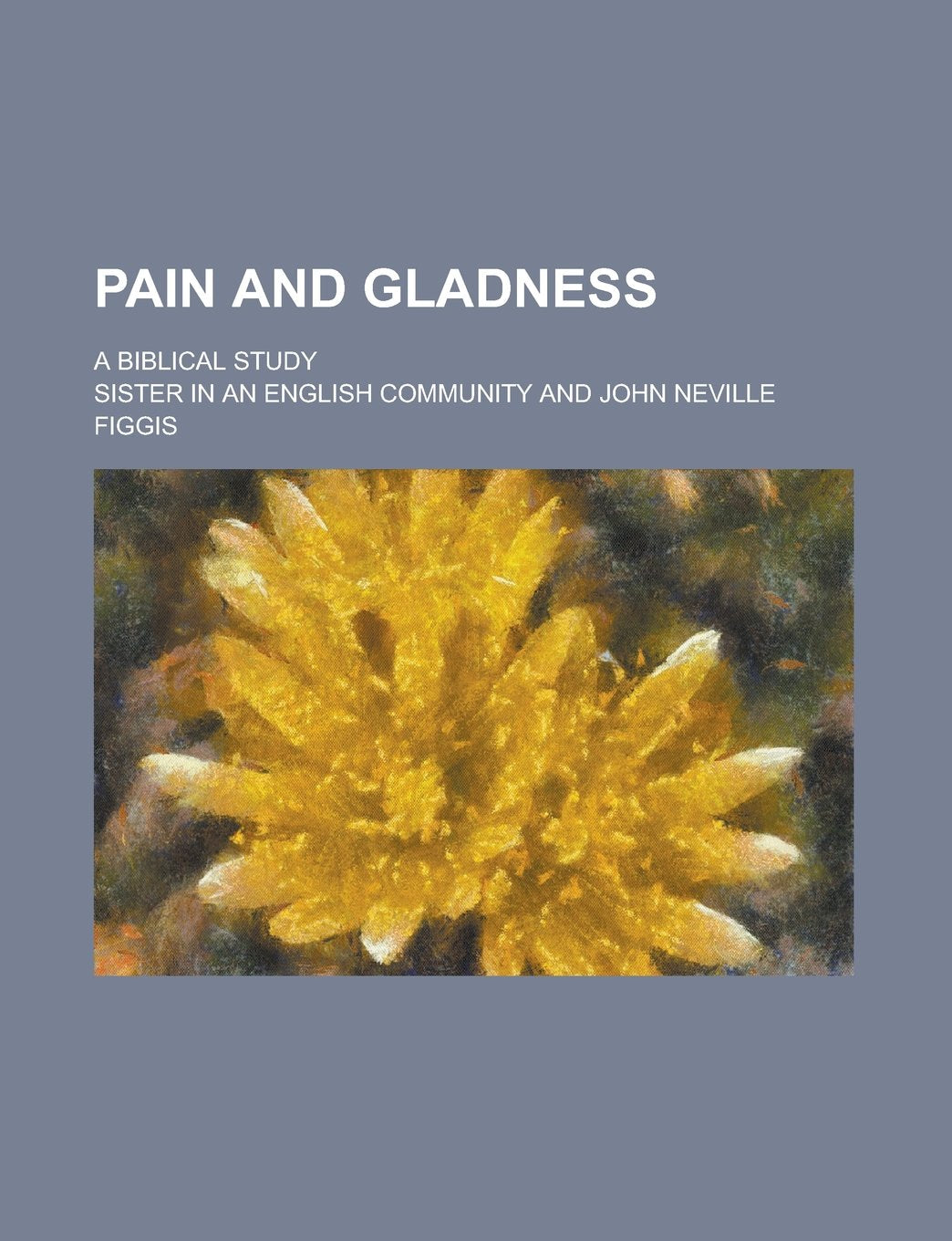 Pain and Gladness; A Biblical Study Books