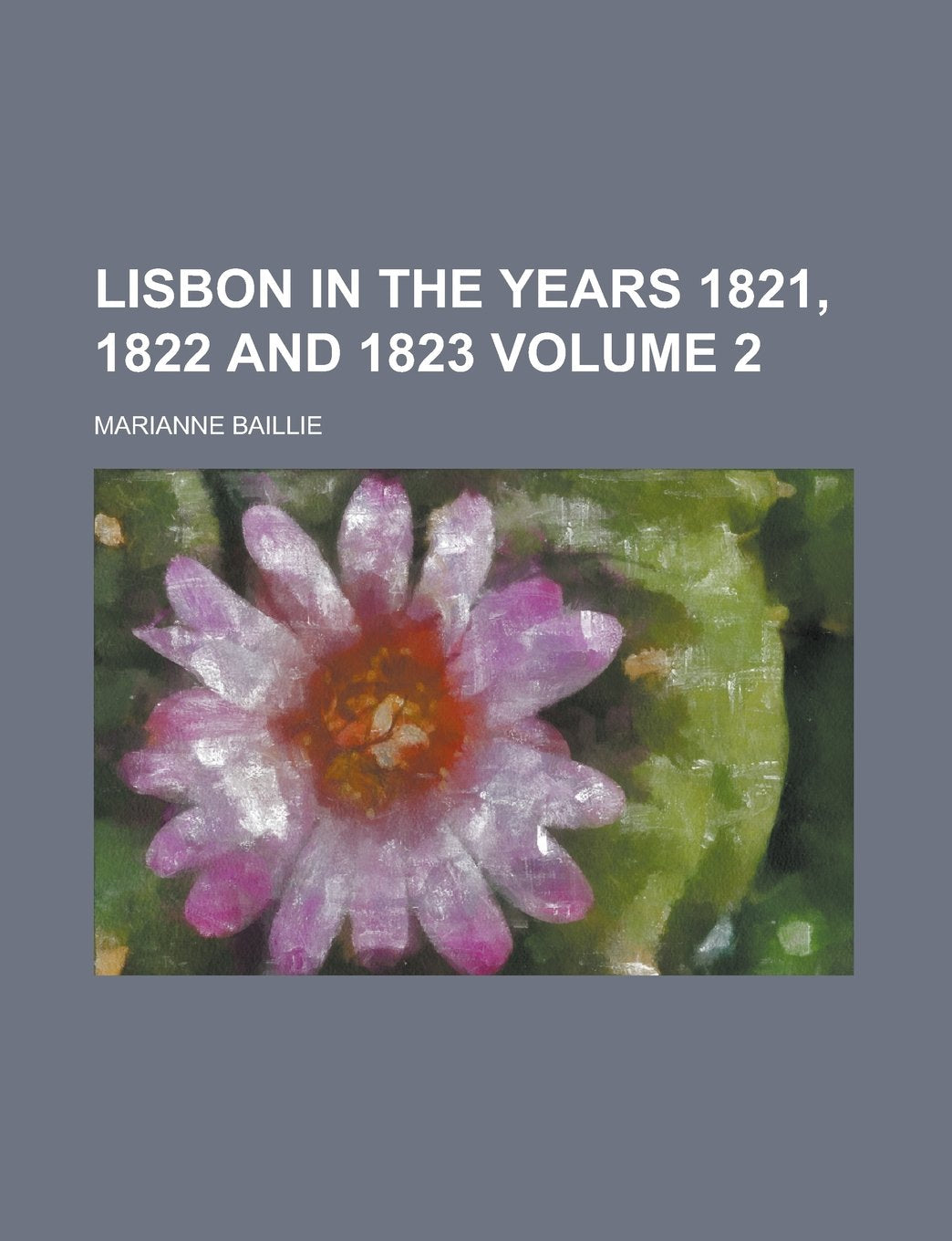 Lisbon in the Years 1821, 1822 and 1823 Volume 2 Politics & History