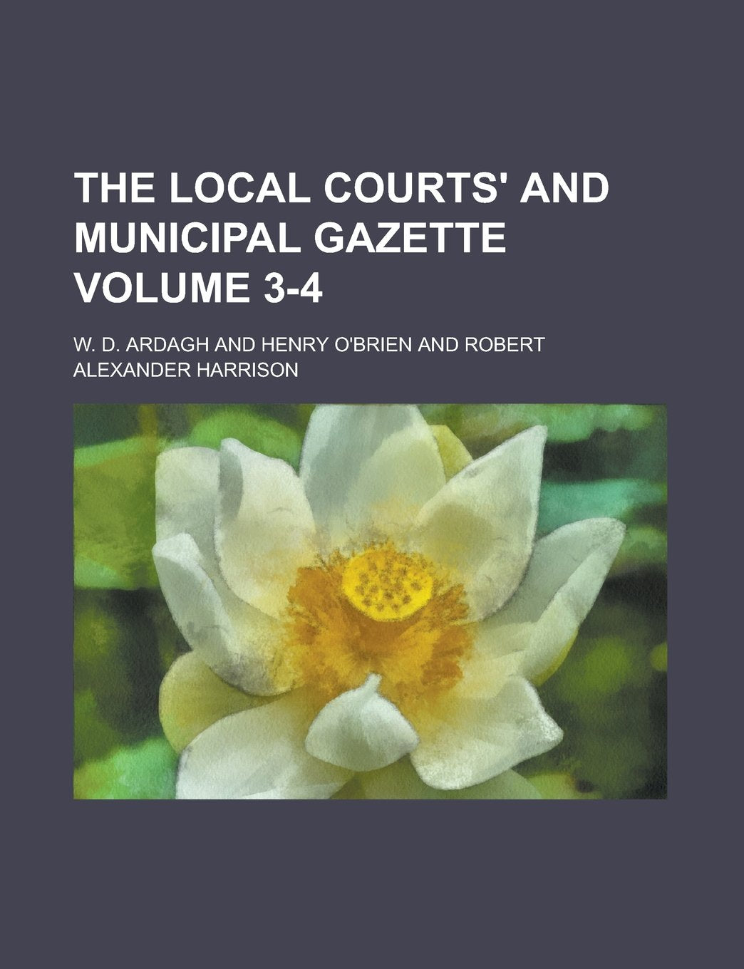 The Local Courts' and Municipal Gazette Volume 3-4 book