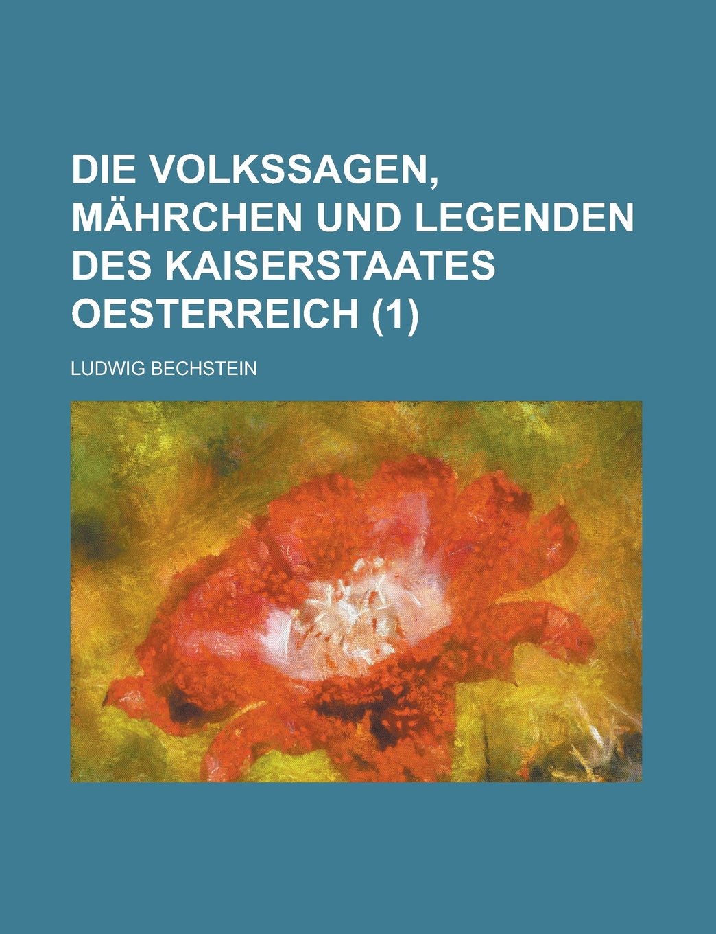 Die Volkssagen, Mahrchen Und Legenden Des Kaiserstaates Oesterreich (1 ) book