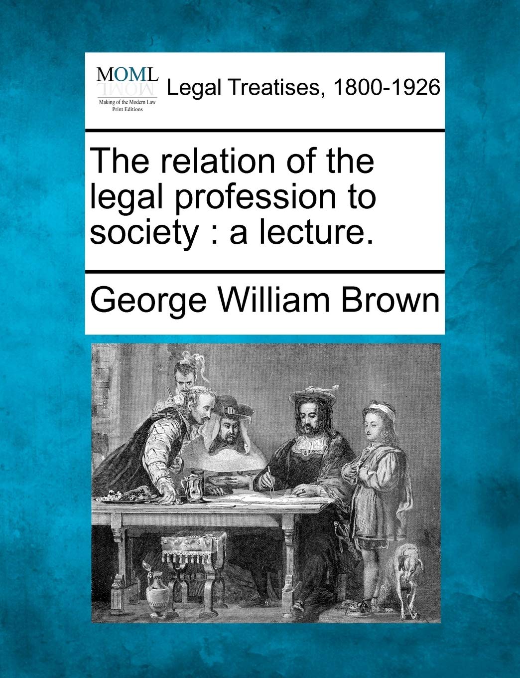 The Relation of the Legal Profession to Society: A Lecture. Law