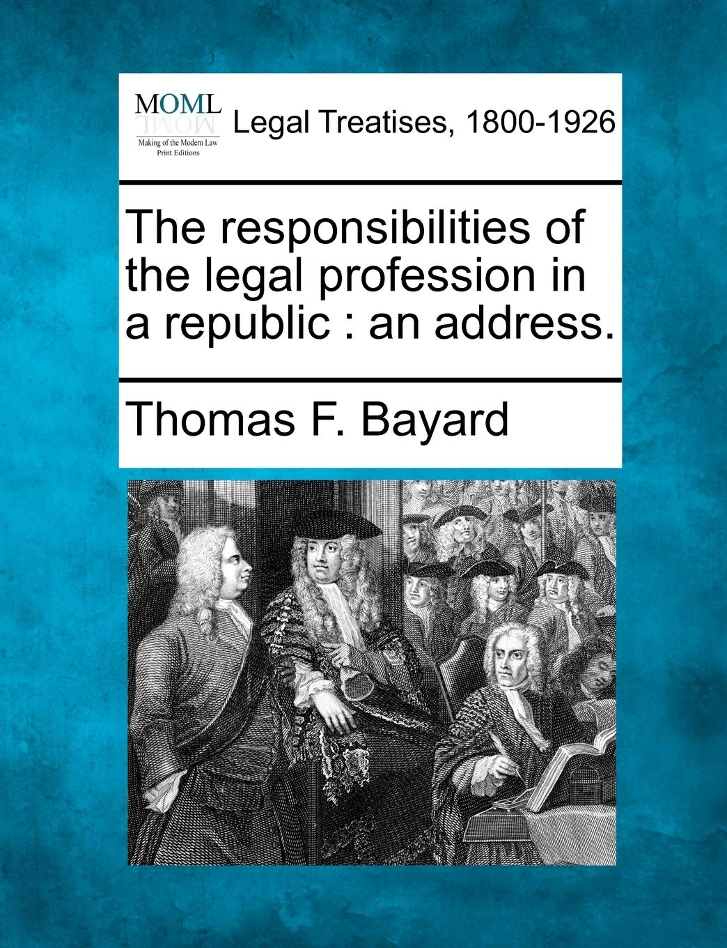 The Responsibilities of the Legal Profession in a Republic: An Address. Law