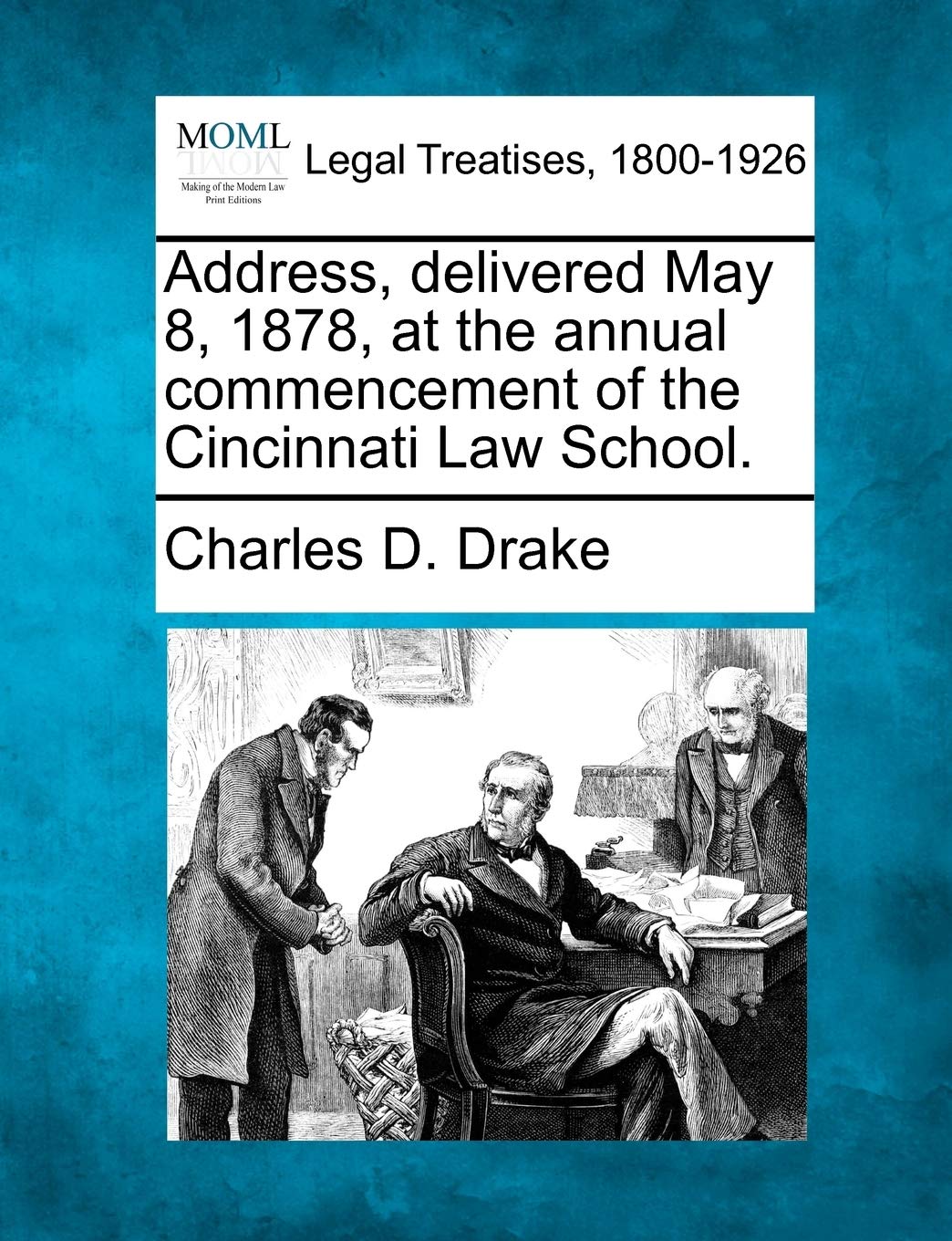 Address, Delivered May 8, 1878, at the Annual Commencement of the Cincinnati Law School. Law
