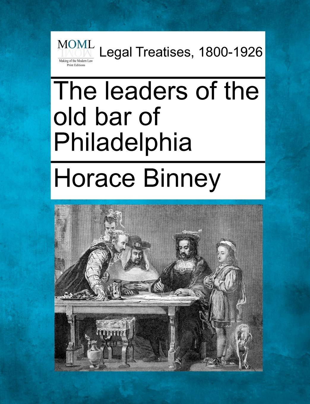 The Leaders of the Old Bar of Philadelphia Law