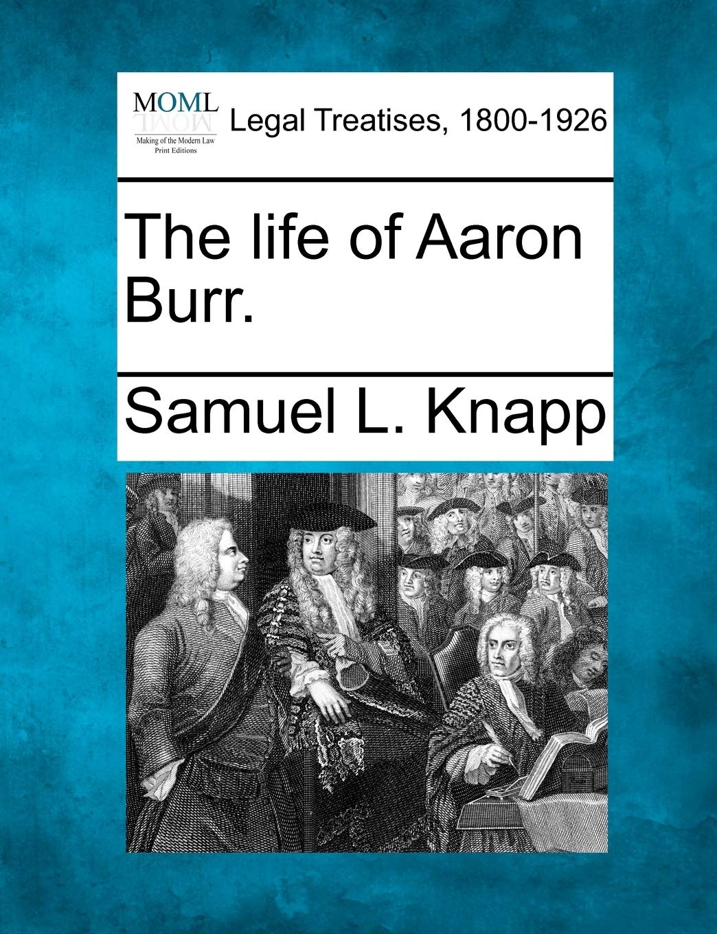 The Life of Aaron Burr. Law