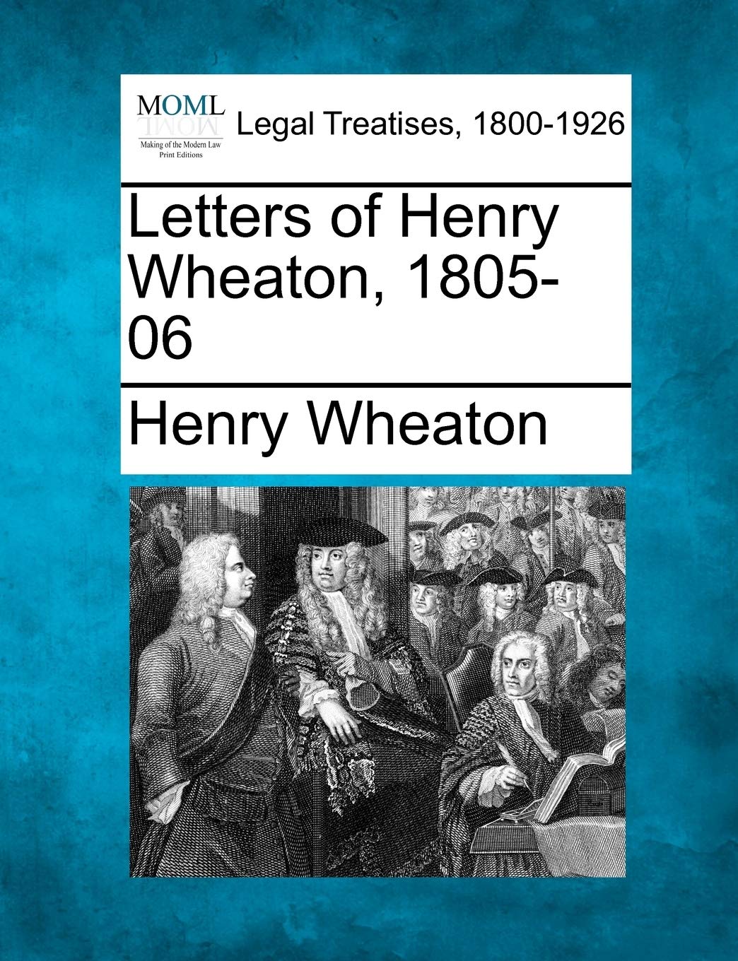 Letters of Henry Wheaton, 1805-06 Law