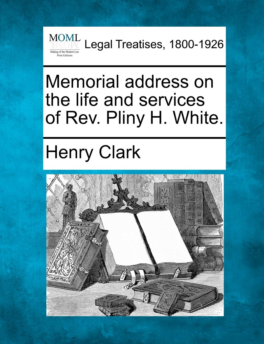 Memorial Address on the Life and Services of Rev. Pliny H. White. Law
