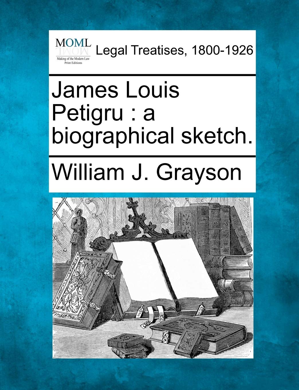 James Louis Petigru: A Biographical Sketch. Law