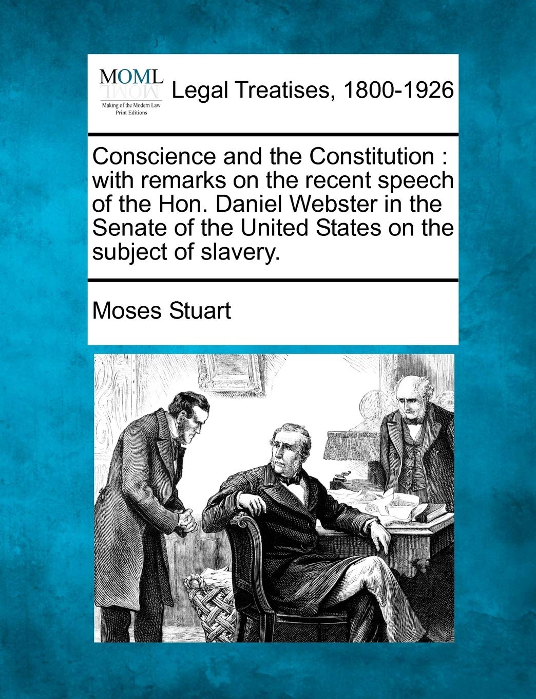 Conscience and the Constitution: With Remarks on the Recent Speech of the Hon. Daniel Webster in the Senate of the United States on the Subject of Slavery. Law