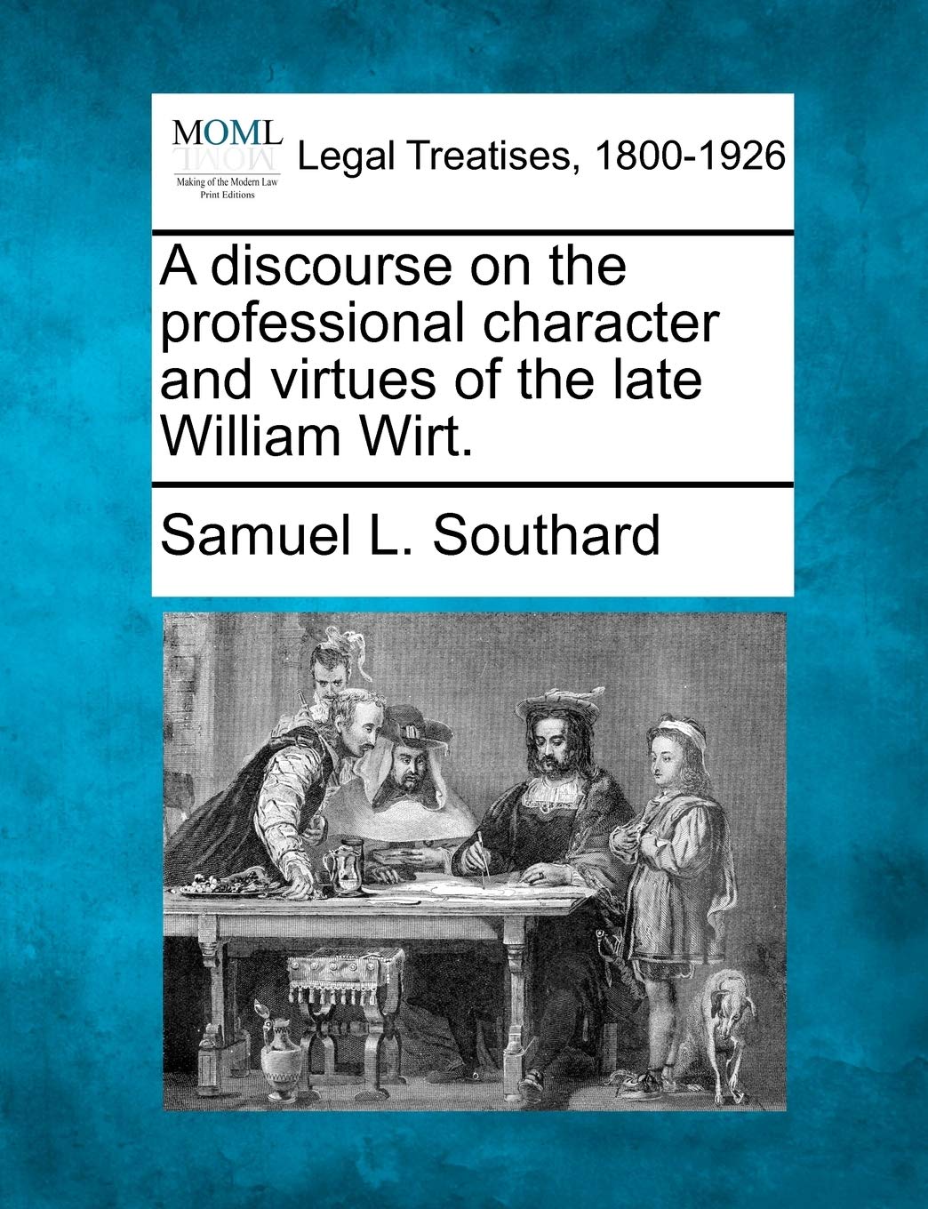 A Discourse on the Professional Character and Virtues of the Late William Wirt. Law