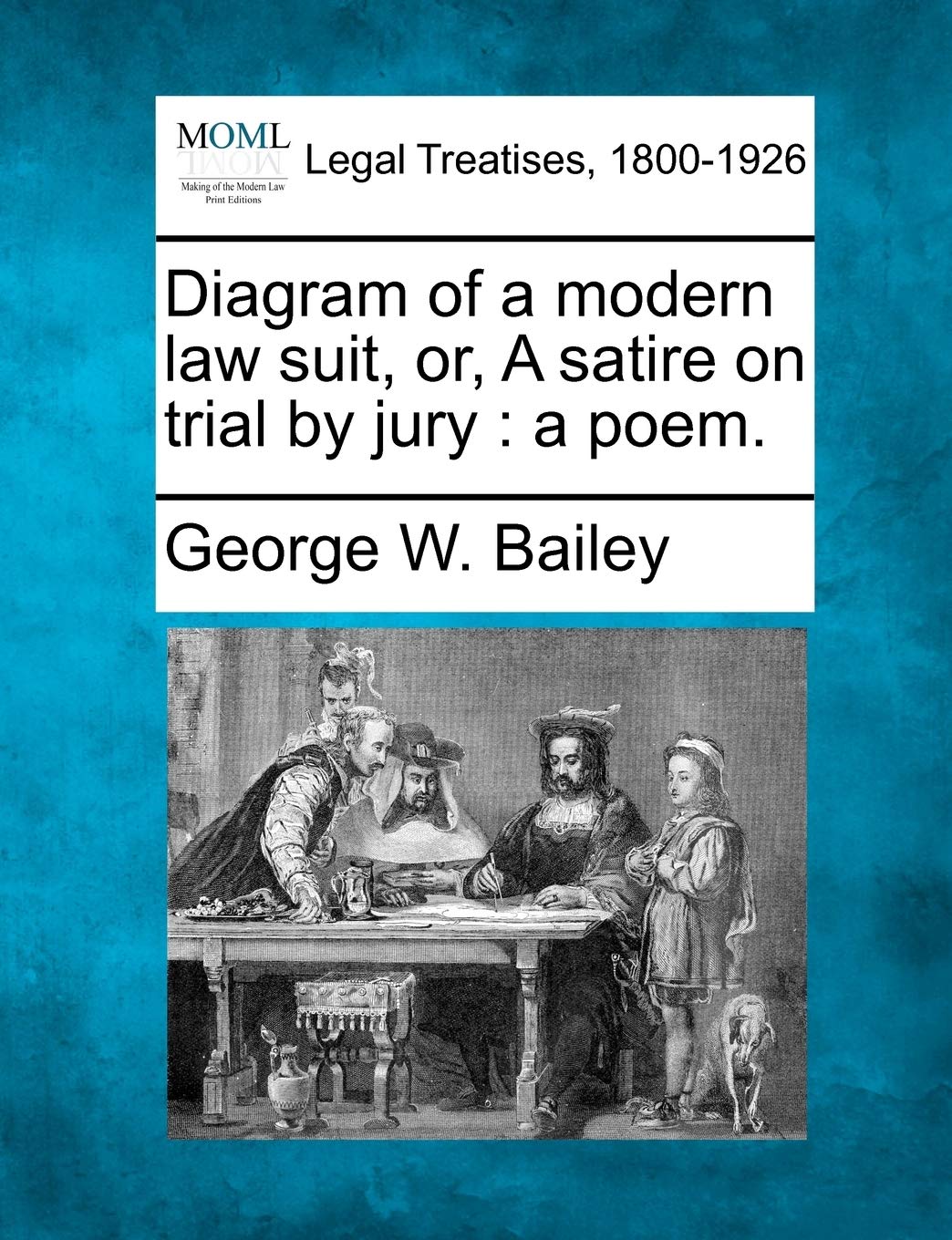 Diagram of a Modern Law Suit, Or, a Satire on Trial by Jury: A Poem. Law
