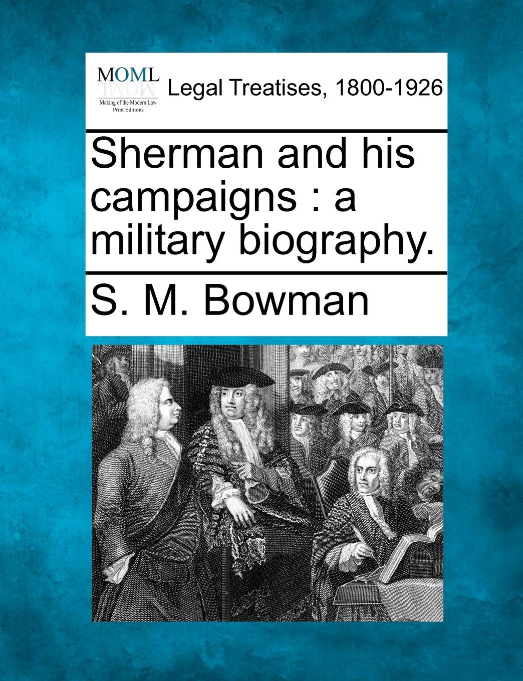 Sherman and his campaigns: a military biography. Law