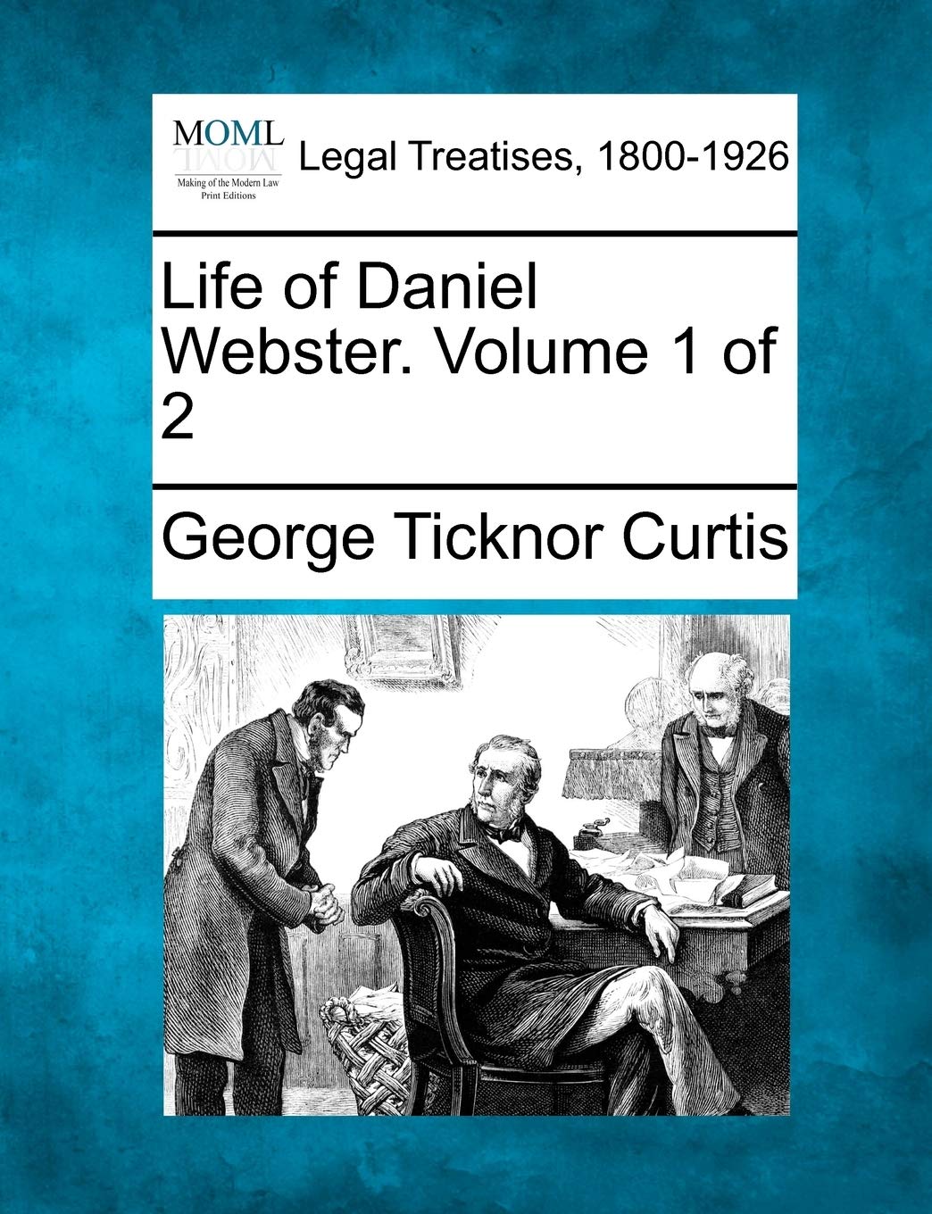 Life of Daniel Webster. Volume 1 of 2 Law
