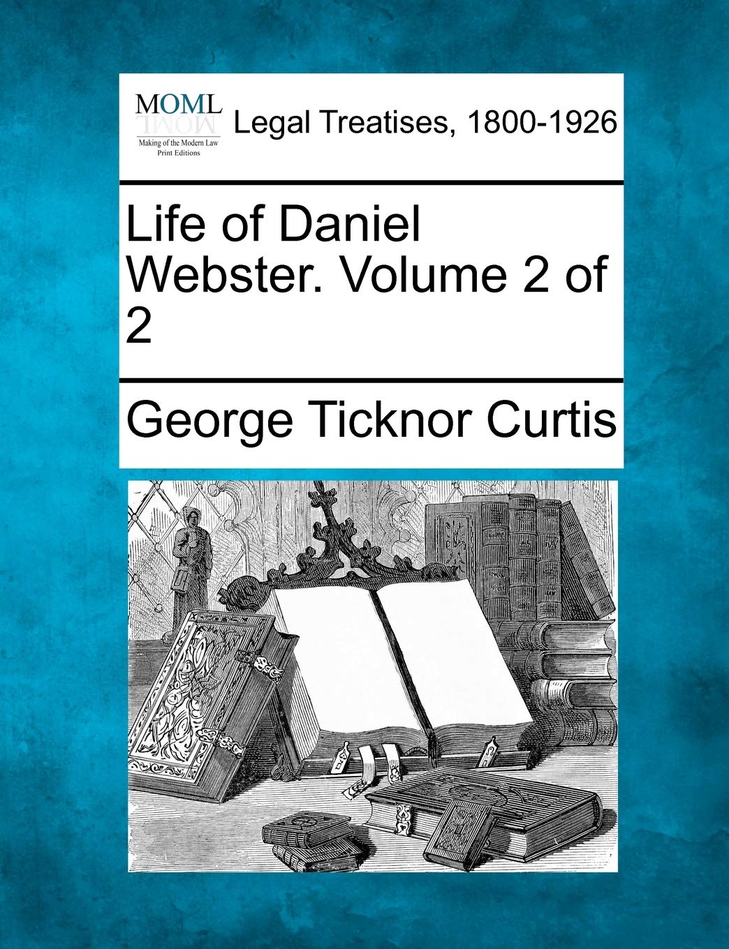 Life of Daniel Webster. Volume 2 of 2 Law