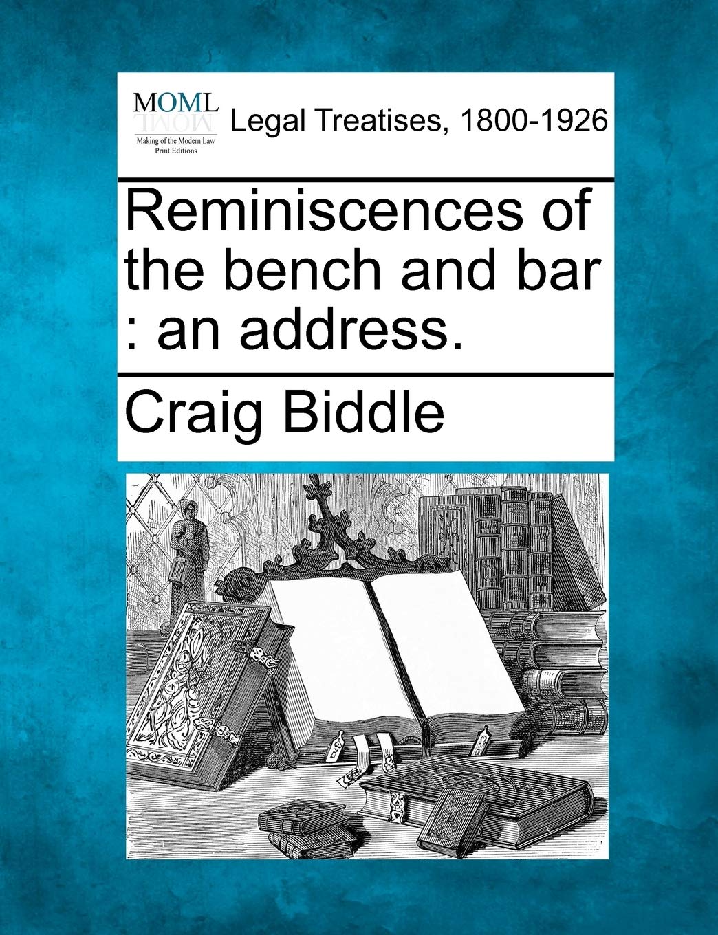 Reminiscences of the Bench and Bar: An Address. Law