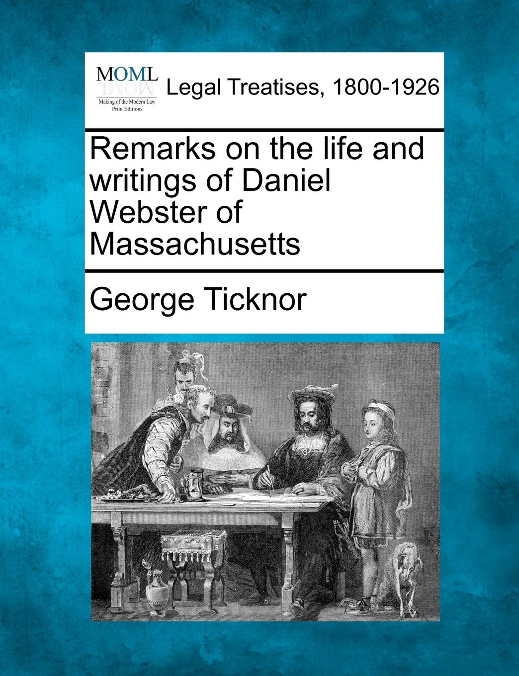 Remarks on the Life and Writings of Daniel Webster of Massachusetts Law
