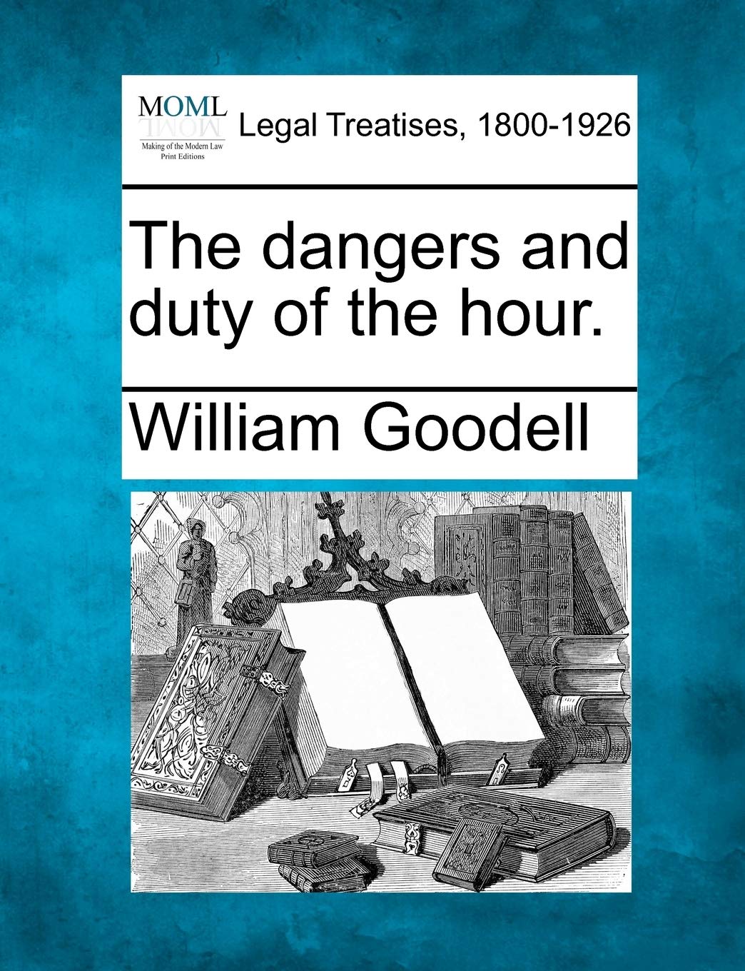 The Dangers and Duty of the Hour. Law