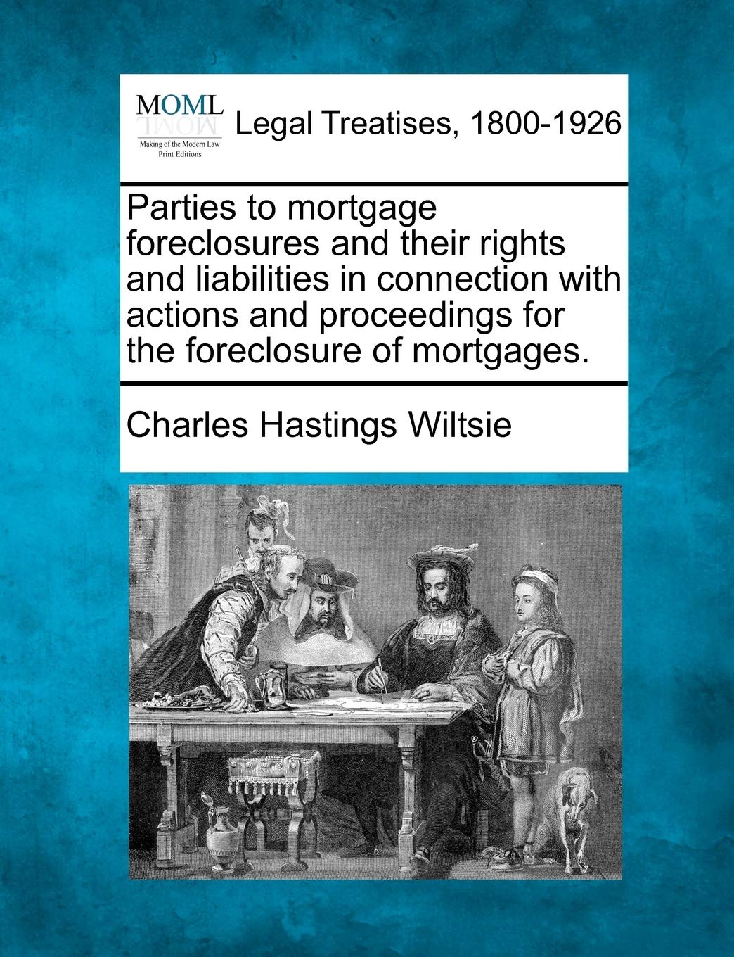 Parties to Mortgage Foreclosures and Their Rights and Liabilities in Connection with Actions and Proceedings for the Foreclosure of Mortgages. Law