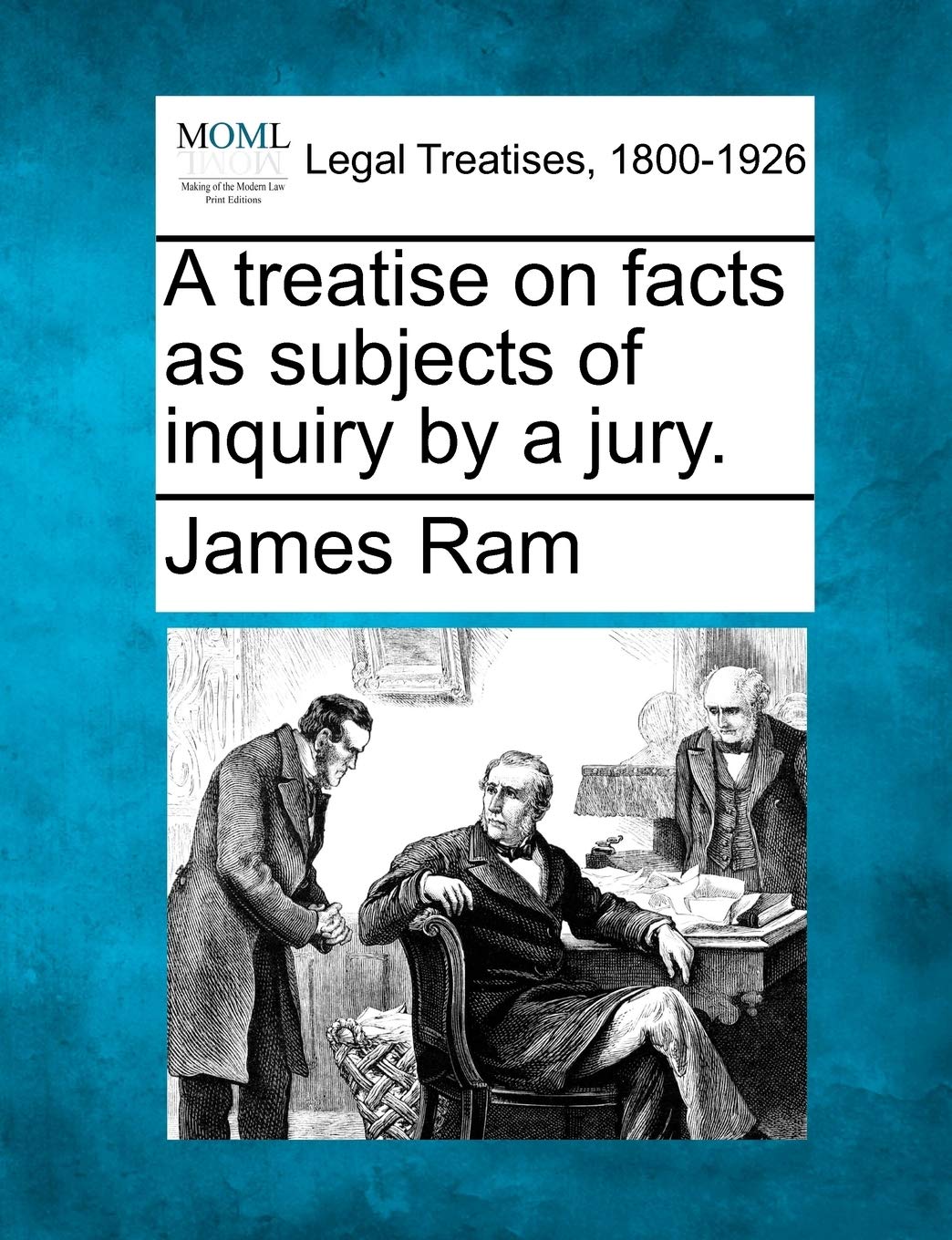 A Treatise on Facts as Subjects of Inquiry by a Jury. book