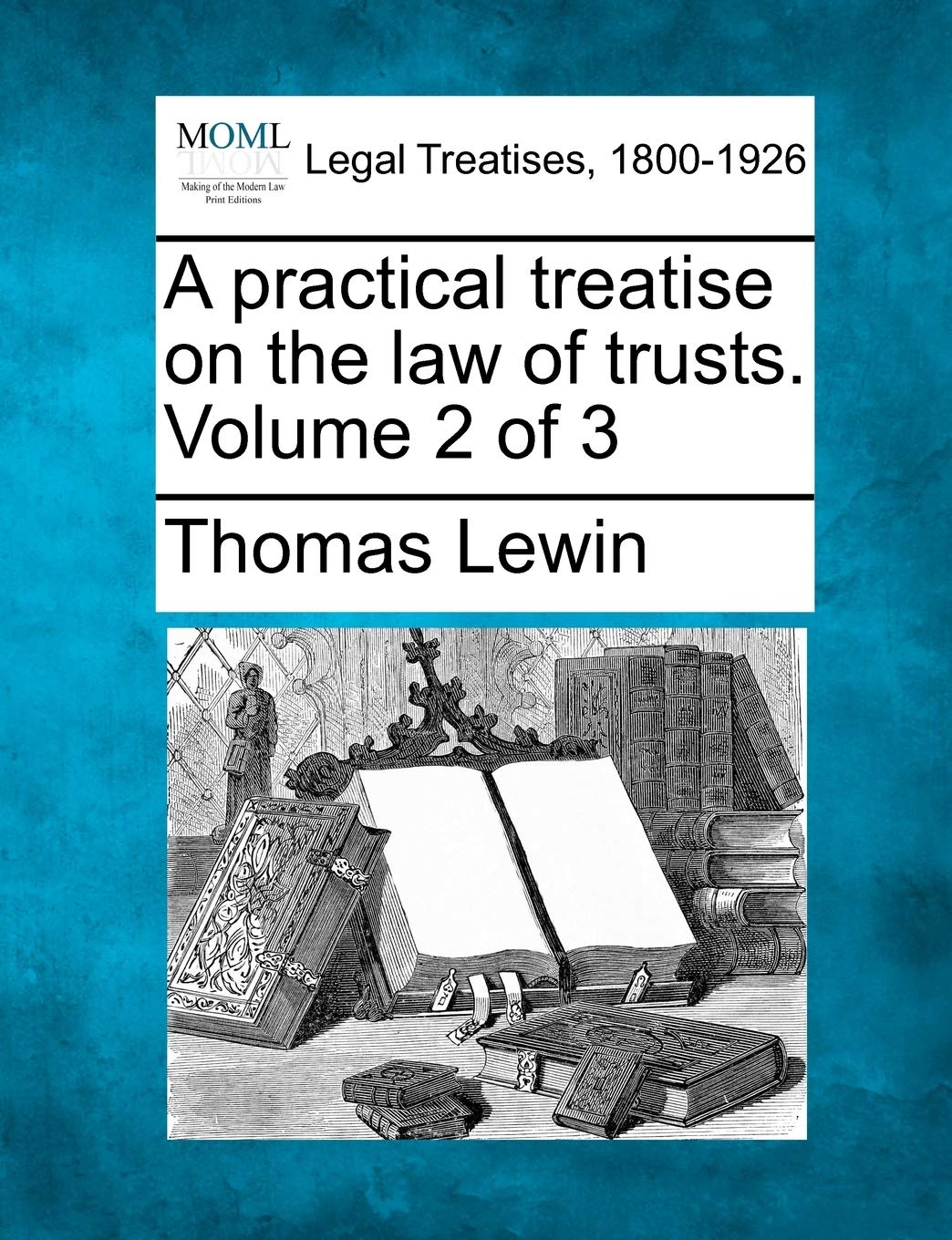 A practical treatise on the law of trusts. Volume 2 of 3 Law
