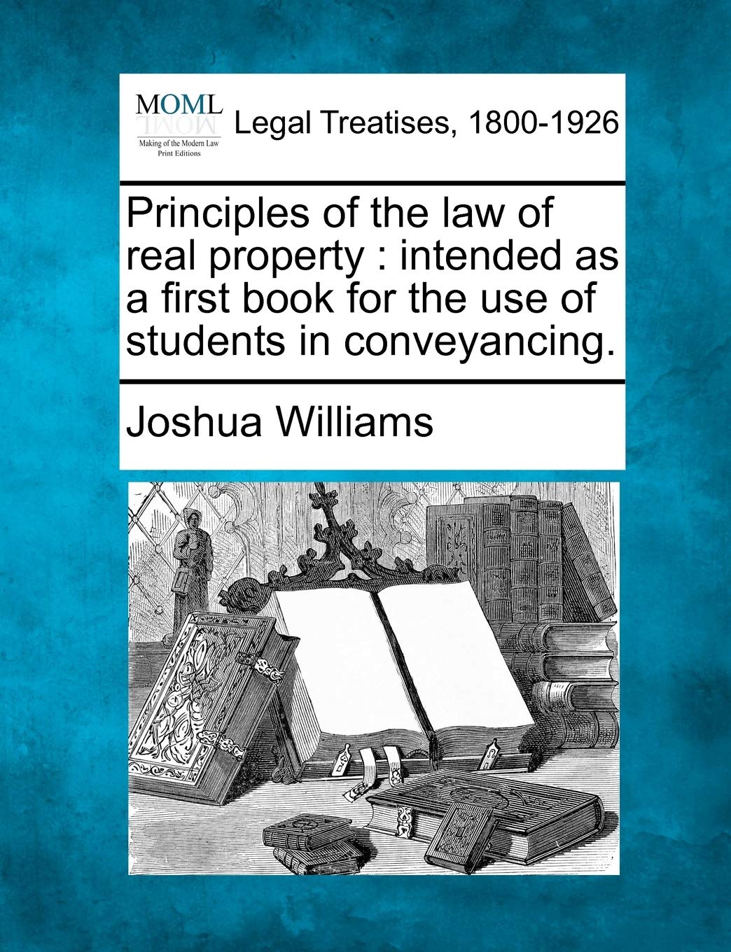 Principles of the law of real property: intended as a first book for the use of students in conveyancing. Law