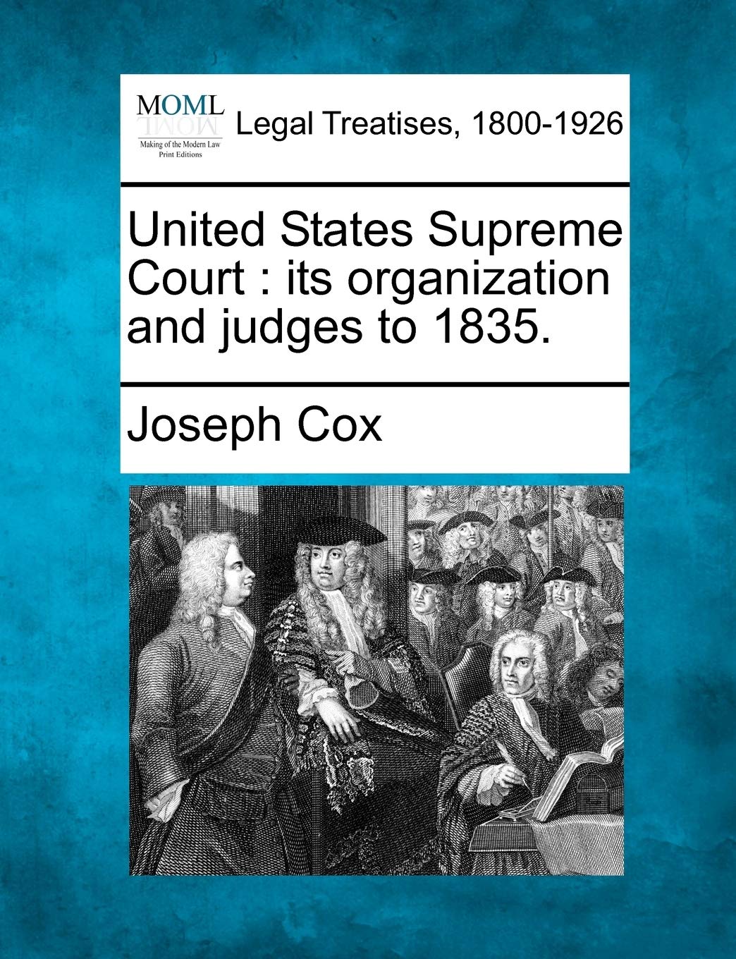 United States Supreme Court: Its Organization and Judges to 1835. Law