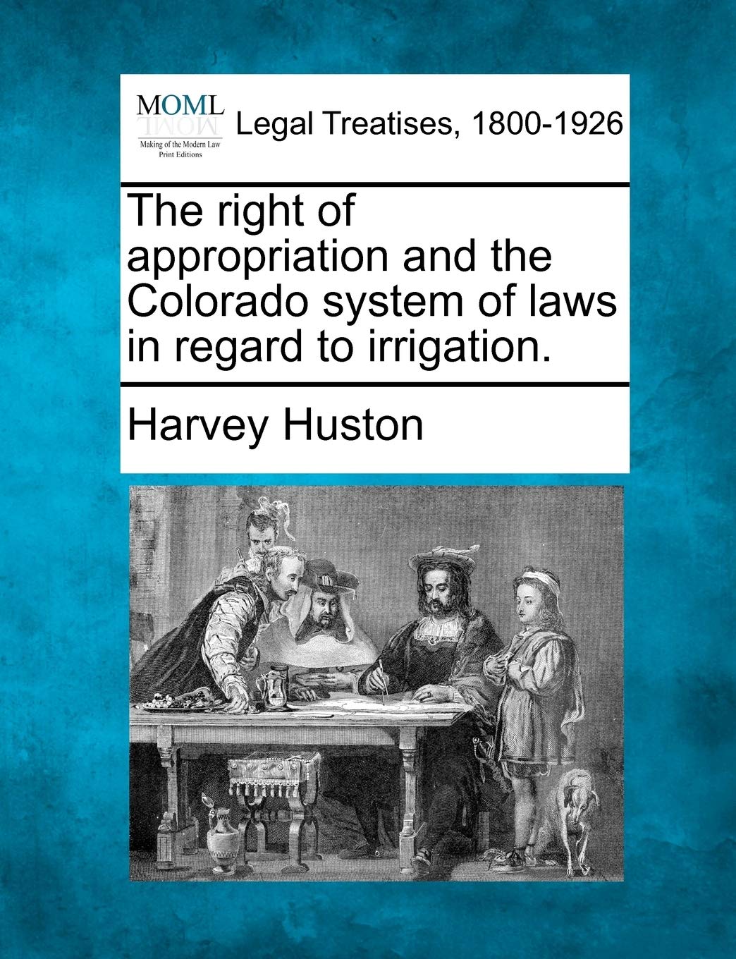 The Right of Appropriation and the Colorado System of Laws in Regard to Irrigation. Law