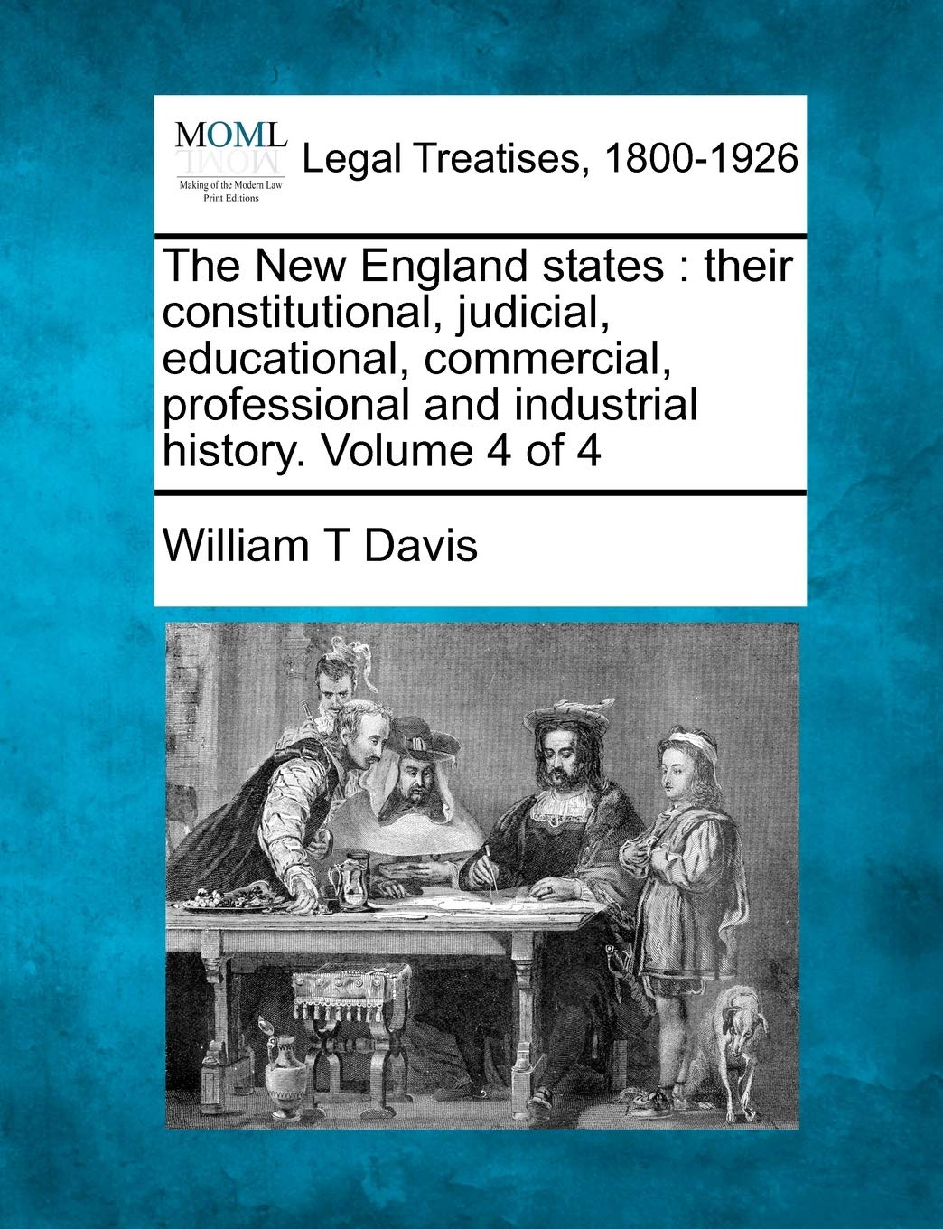 The New England states: their constitutional, judicial, educational, commercial, professional and industrial history. Volume 4 of 4 Law