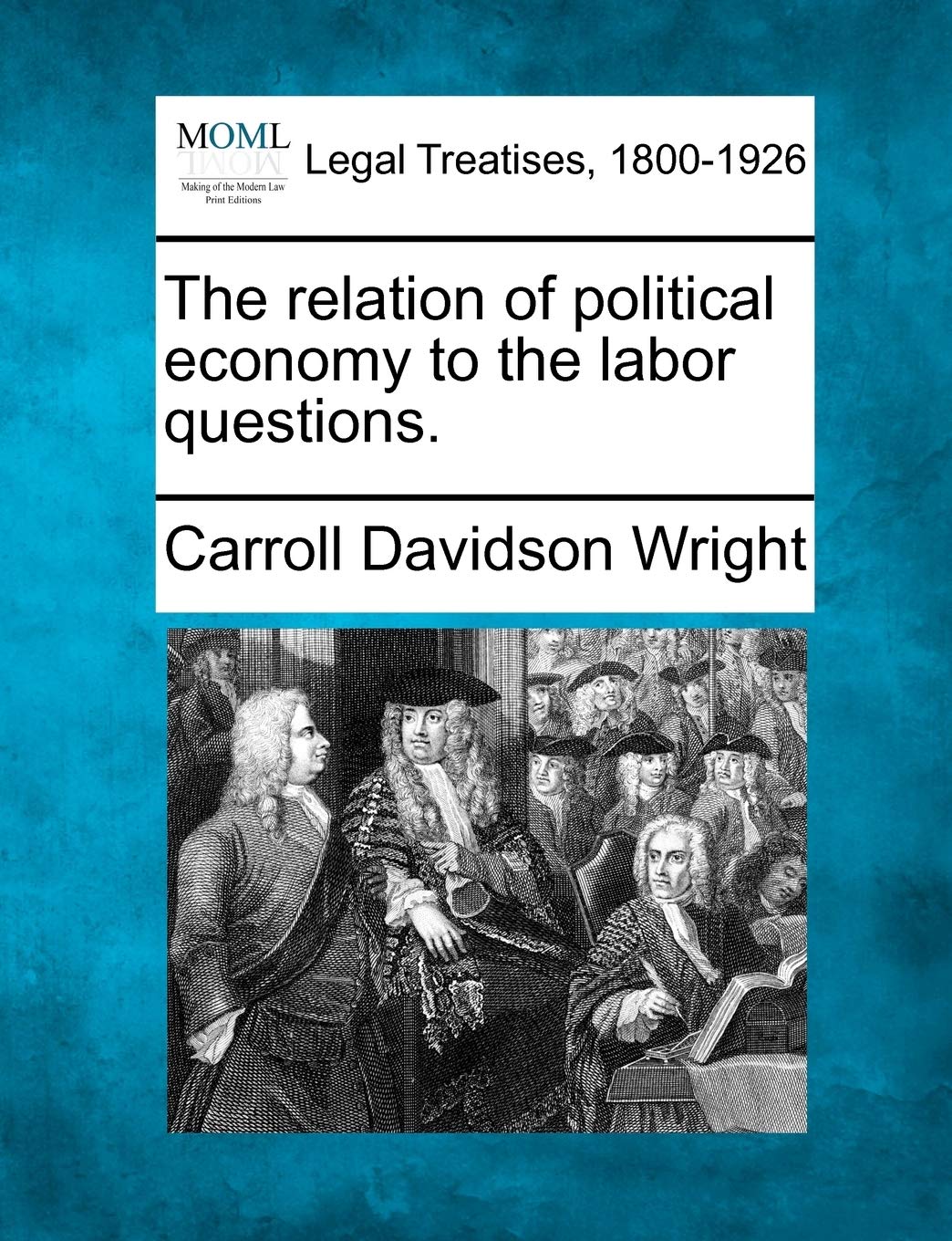 The Relation of Political Economy to the Labor Questions. Law