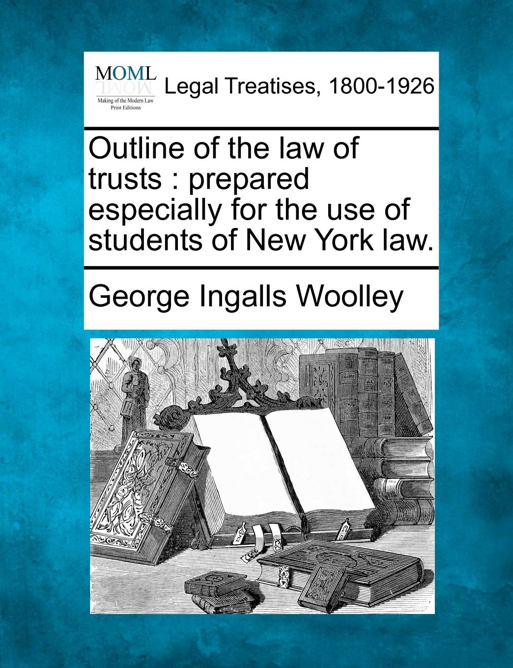 Outline of the Law of Trusts: Prepared Especially for the Use of Students of New York Law. Law
