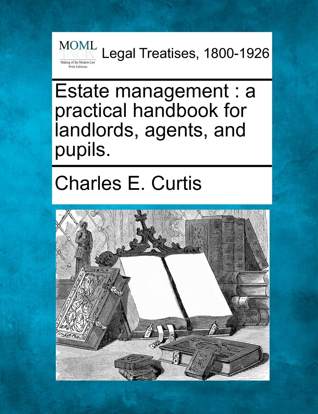 Estate Management: A Practical Handbook for Landlords, Agents, and Pupils. Law