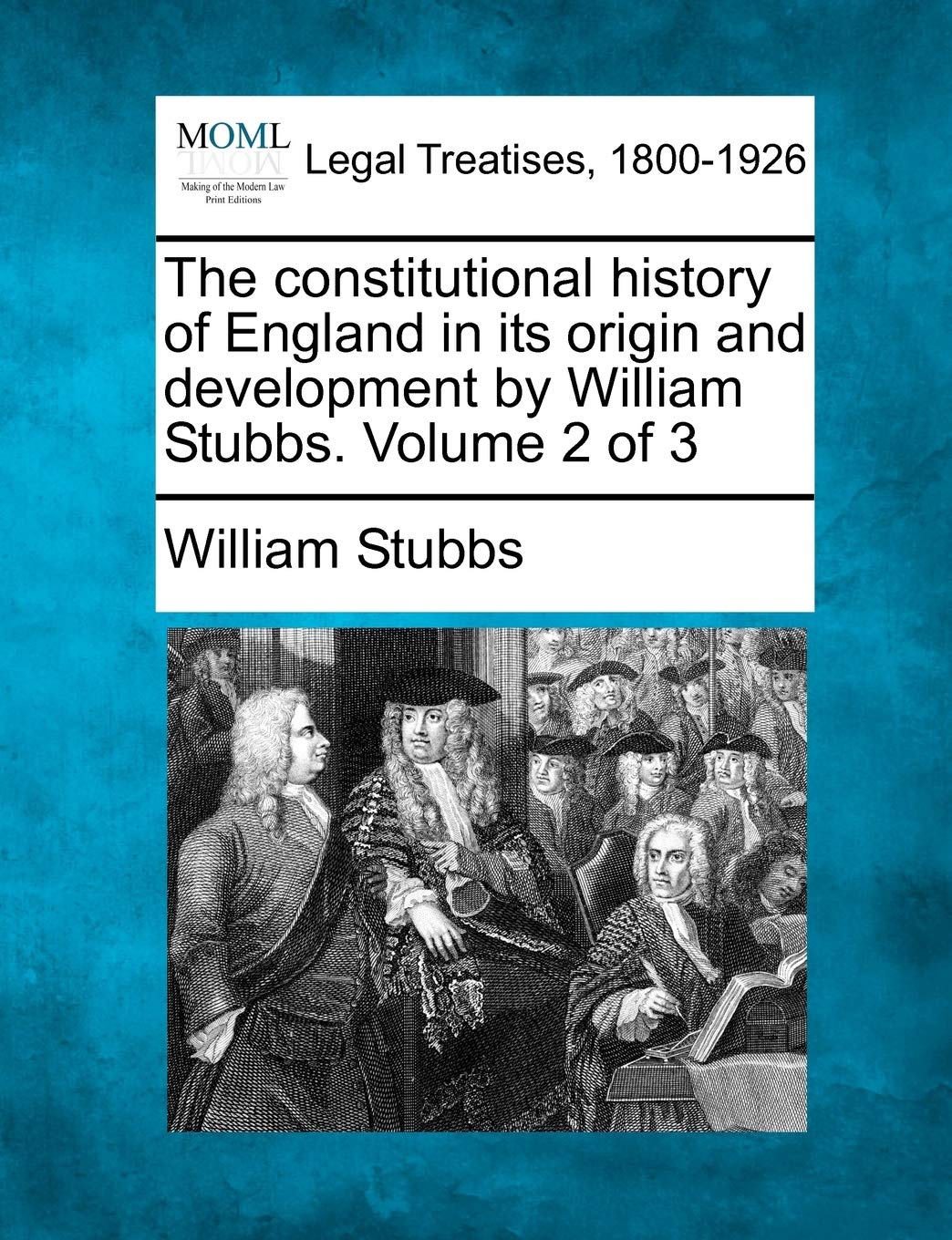 The constitutional history of England in its origin and development by William Stubbs. Volume 2 of 3 Law