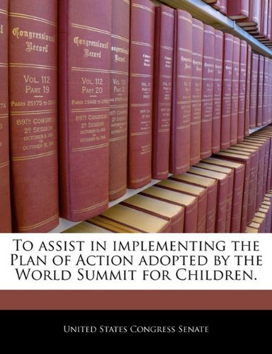 To assist in implementing the Plan of Action adopted by the World Summit for Children. Politics & History