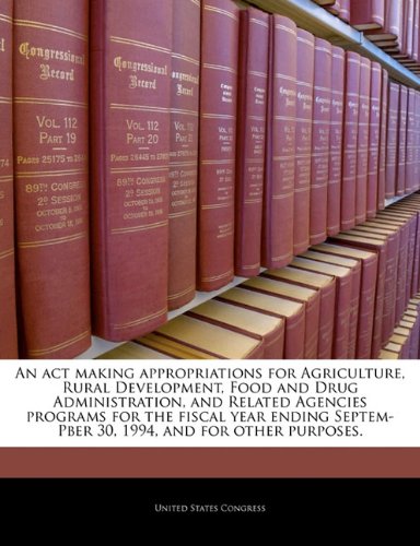 An act making appropriations for Agriculture, Rural Development, Food and Drug Administration, and Related Agencies programs for the fiscal year ending Septem-Pber 30, 1994, and for other purposes. Politics & History