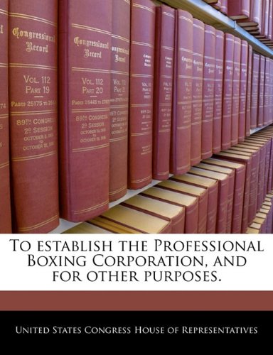 To Establish the Professional Boxing Corporation, and for Other Purposes. Politics & History