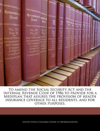 To amend the Social Security Act and the Internal Revenue Code of 1986 to provide for a Mediplan that assures the provision of health insurance coverage to all residents, and for other purposes. Business, Finance & Career