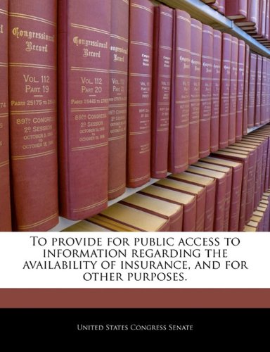 To Provide for Public Access to Information Regarding the Availability of Insurance, and for Other Purposes. Politics & History