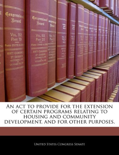 An act to provide for the extension of certain programs relating to housing and community development, and for other purposes. Politics & History