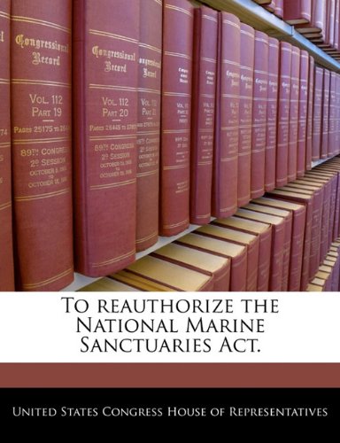 To Reauthorize the National Marine Sanctuaries ACT. book
